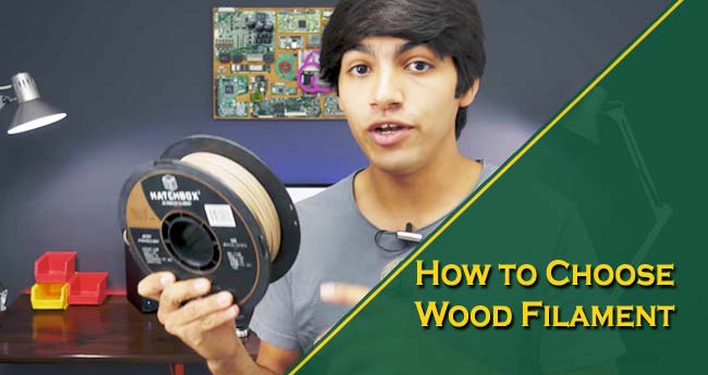 Just How to Choose Wood Filament: A Complete Guide 2021