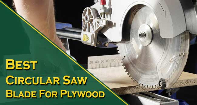 Finest Circular Saw Blade for Plywood: Top 10 Picks