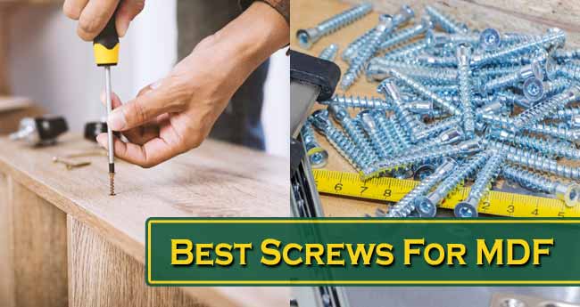 Ideal Screws For MDF: Select Right One From Our List