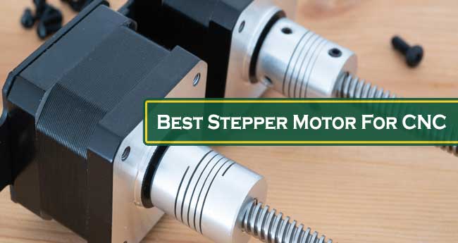 Ideal Stepper Motors For CNC 2024|Leading 10 Model Reviewed