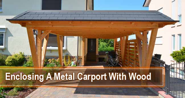 Confining a Metal Carport with Wood: A Guide For Newbie