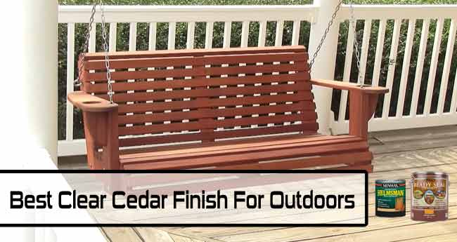 Finest Clear Cedar Finish For Outdoors 2021: With Buyer’s Guide