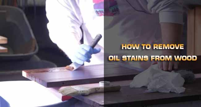 Just How to Remove Oil Stains from Wood: 2 Methods That Work