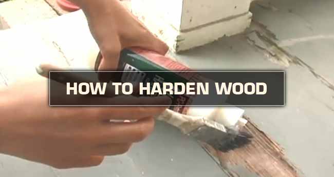 Exactly How to Harden Wood: 4 Different Techniques for Beginners