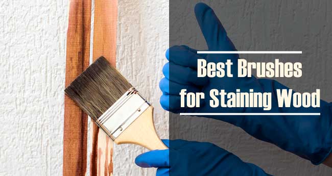 Leading 10 Best Brush for Staining Wood In 2021