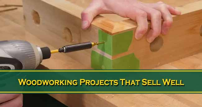 What Are the Woodworking Projects That Sell Well?