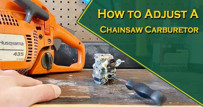 How to Adjust a Chainsaw Carburetor?