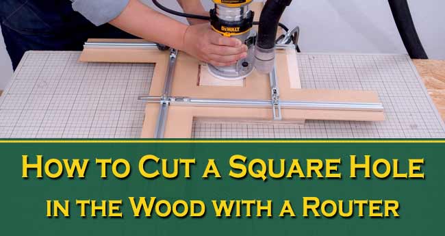 How to Cut a Square Hole in the Wood with a Router?