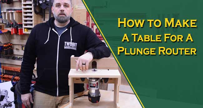 How to Make a Router Table for a Plunge Router?