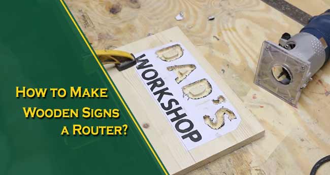 How to Make Wooden Signs with a Router?