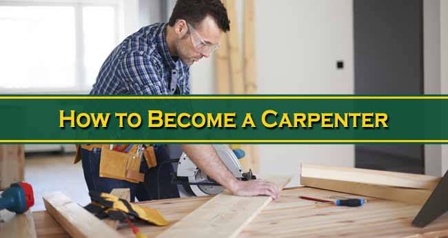 How to Become a Carpenter: A Beginner Friendly Guideline